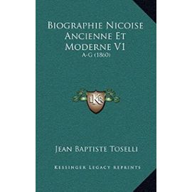 Biographie Nicoise Ancienne Et Moderne V1: A-G (1860) - Unknown