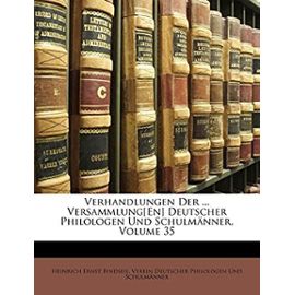 Verhandlungen Der ... Versammlung[en] Deutscher Philologen Und Schulm nner, Volume 35 - Bindseil, Heinrich Ernst