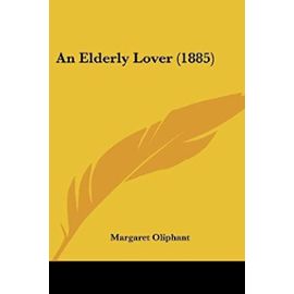 An Elderly Lover (1885) - Oliphant, Margaret Wilson