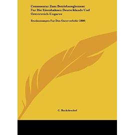 Commentar Zum Betriebsreglement Fur Die Eisenbahnen Deutschlands Und Oesterreich-Ungarns: Bestimmungen Fur Den Guterverkehr (1880) - Unknown