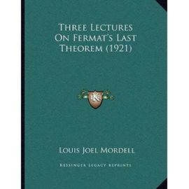 Three Lectures on Fermat's Last Theorem (1921) - Louis Joel Mordell
