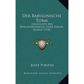 Der Babylonische Turm: Geschichte Der Sprachverwirrung Einer Familie, Roman (1918) - Unknown