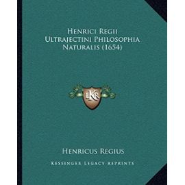 Henrici Regii Ultrajectini Philosophia Naturalis (1654) - Unknown