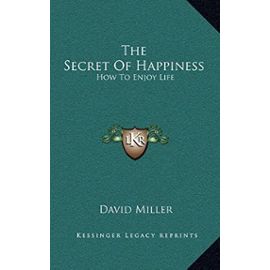 The Secret of Happiness: How to Enjoy Life - Unknown