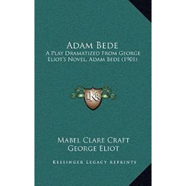 Adam Bede: A Play Dramatized from George Eliot's Novel, Adam Bede (1901) - Unknown