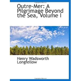 Outre-Mer: A Pilgrimage Beyond the Sea, Volume I - Unknown