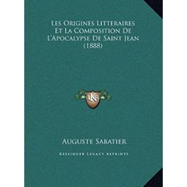 Les Origines Litteraires Et La Composition de L'Apocalypse de Saint Jean (1888) - Unknown