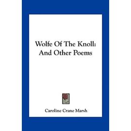 Wolfe of the Knoll: And Other Poems - Unknown