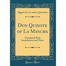 Don Quixote of La Mancha: Translated With Introduction and Notes (Classic Reprint) - Miguel De Cervantes