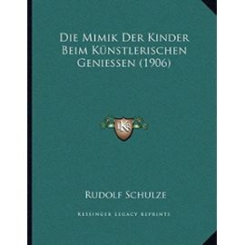 Die Mimik Der Kinder Beim Kunstlerischen Geniessen (1906) - Rudolf Schulze