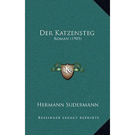Der Katzensteg: Roman (1905) - Hermann Sudermann