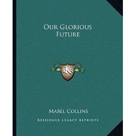 Our Glorious Future - Mabel Collins