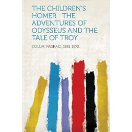 The Children's Homer: The Adventures of Odysseus and the Tale of Troy - Unknown