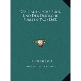 Der Italienische Bund Und Der Deutsche Fursten-Tag (1863) - Unknown