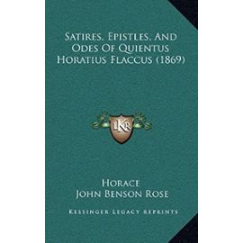 Satires, Epistles, and Odes of Quientus Horatius Flaccus (1869) - Unknown