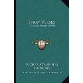 Stray Verses: Second Series (1903) - Richard Saunders Fennings