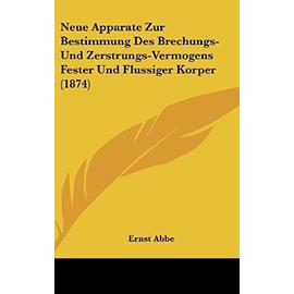 Neue Apparate Zur Bestimmung Des Brechungs- Und Zerstrungs-Vermogens Fester Und Flussiger Korper (1874) - Unknown