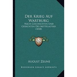 Der Krieg Auf Wartburg: Nach Geschichten Und Gedichten Des Mittelalters (1818) - Unknown