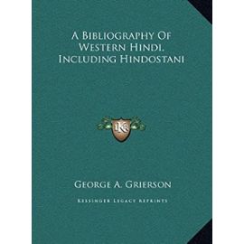 A Bibliography of Western Hindi, Including Hindostani - Unknown