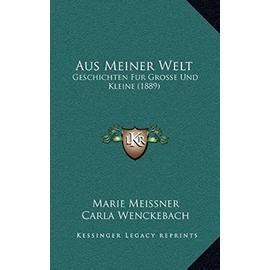 Aus Meiner Welt: Geschichten Fur Grosse Und Kleine (1889) - Unknown