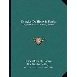 Estudos de Historia Patria: Origem Do Condado de Portugal (1887) - Unknown