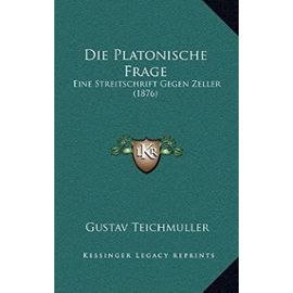 Die Platonische Frage: Eine Streitschrift Gegen Zeller (1876) - Unknown