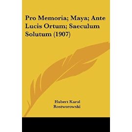 Pro Memoria; Maya; Ante Lucis Ortum; Saeculum Solutum (1907) - Unknown