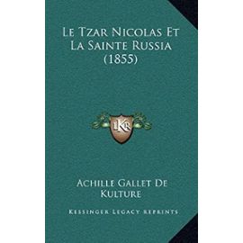 Le Tzar Nicolas Et La Sainte Russia (1855) - Unknown