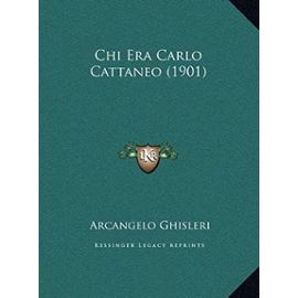 Chi Era Carlo Cattaneo (1901) - Unknown