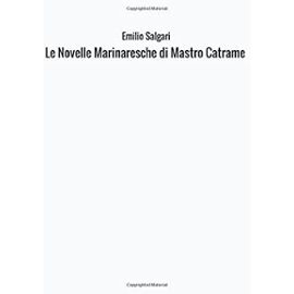Le Novelle Marinaresche di Mastro Catrame - Salgari, Emilio