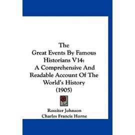 The Great Events by Famous Historians V14: A Comprehensive and Readable Account of the World's History (1905) - Unknown