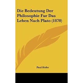 Die Bedeutung Der Philosophie Fur Das Leben Nach Plato (1870) - Unknown