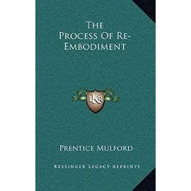 The Process of Re-Embodiment - Prentice Mulford