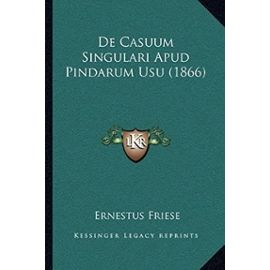 de Casuum Singulari Apud Pindarum Usu (1866) - Ernestus Friese