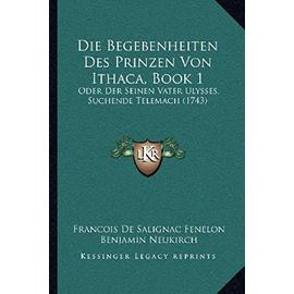Die Begebenheiten Des Prinzen Von Ithaca, Book 1: Oder Der Seinen Vater Ulysses, Suchende Telemach (1743) - Unknown