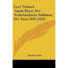 Cort Verhael Vande Reyse Der Nederlandsche Soldaten, Die Anno 1616 (1622) - Unknown
