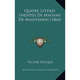 Quatre Lettres Inedites de Madame de Maintenon (1864) - Victor Fouque