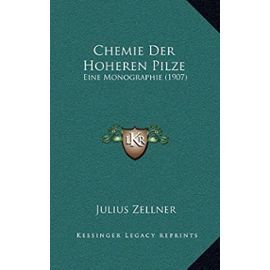 Chemie Der Hoheren Pilze: Eine Monographie (1907) - Unknown
