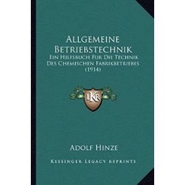 Allgemeine Betriebstechnik: Ein Hilfsbuch Fur Die Technik Des Chemischen Fabrikbetriebes (1914) - Unknown