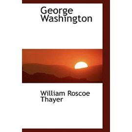 George Washington - William Roscoe Thayer