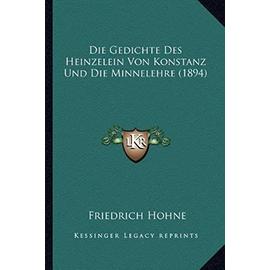 Die Gedichte Des Heinzelein Von Konstanz Und Die Minnelehre (1894) - Unknown