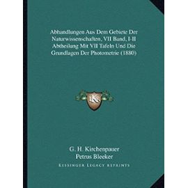 Abhandlungen Aus Dem Gebiete Der Naturwissenschaften, VII Band, I-II Abtheilung Mit VII Tafeln Und Die Grundlagen Der Photometrie (1880) - Unknown