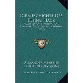 Die Geschichte Des Kleinen Jack: Adapted for Teaching and Learning the German Language (1831) - Unknown