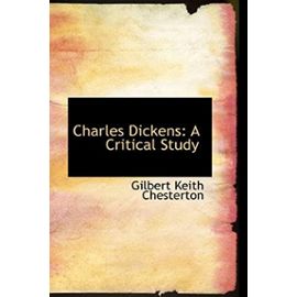 Charles Dickens: A Critical Study - Gilbert Keith Chesterton