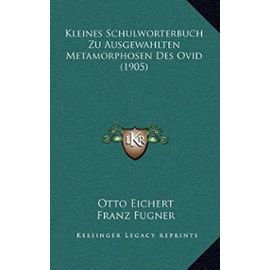 Kleines Schulworterbuch Zu Ausgewahlten Metamorphosen Des Ovid (1905) - Unknown