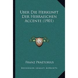 Uber Die Herkunft Der Hebraischen Accente (1901) - Franz Praetorius
