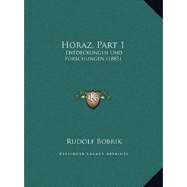 Horaz, Part 1: Entdeckungen Und Forschungen (1885) - Unknown