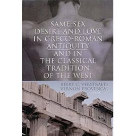 Same-Sex Desire and Love in Greco-Roman Antiquity and in the Classical Tradition of the West - Unknown
