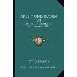 Arbeit Und Boden V3: System Der Politischen Oekonomie (1897) - Unknown