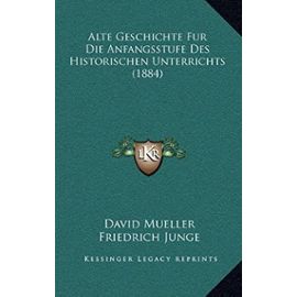 Alte Geschichte Fur Die Anfangsstufe Des Historischen Unterrichts (1884) - Unknown